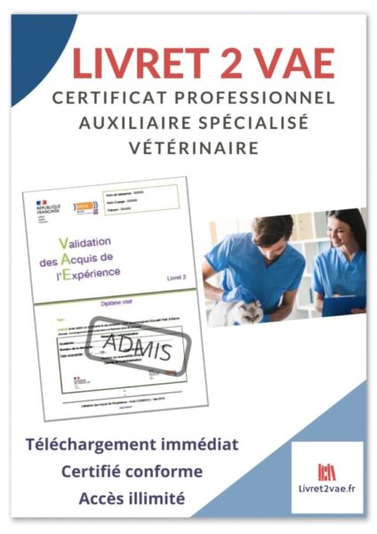 Livret 2 VAE Certification Professionnelle - Auxiliaire Spécialisé(e) Vétérinaire ref(AFF260424LORSTO)